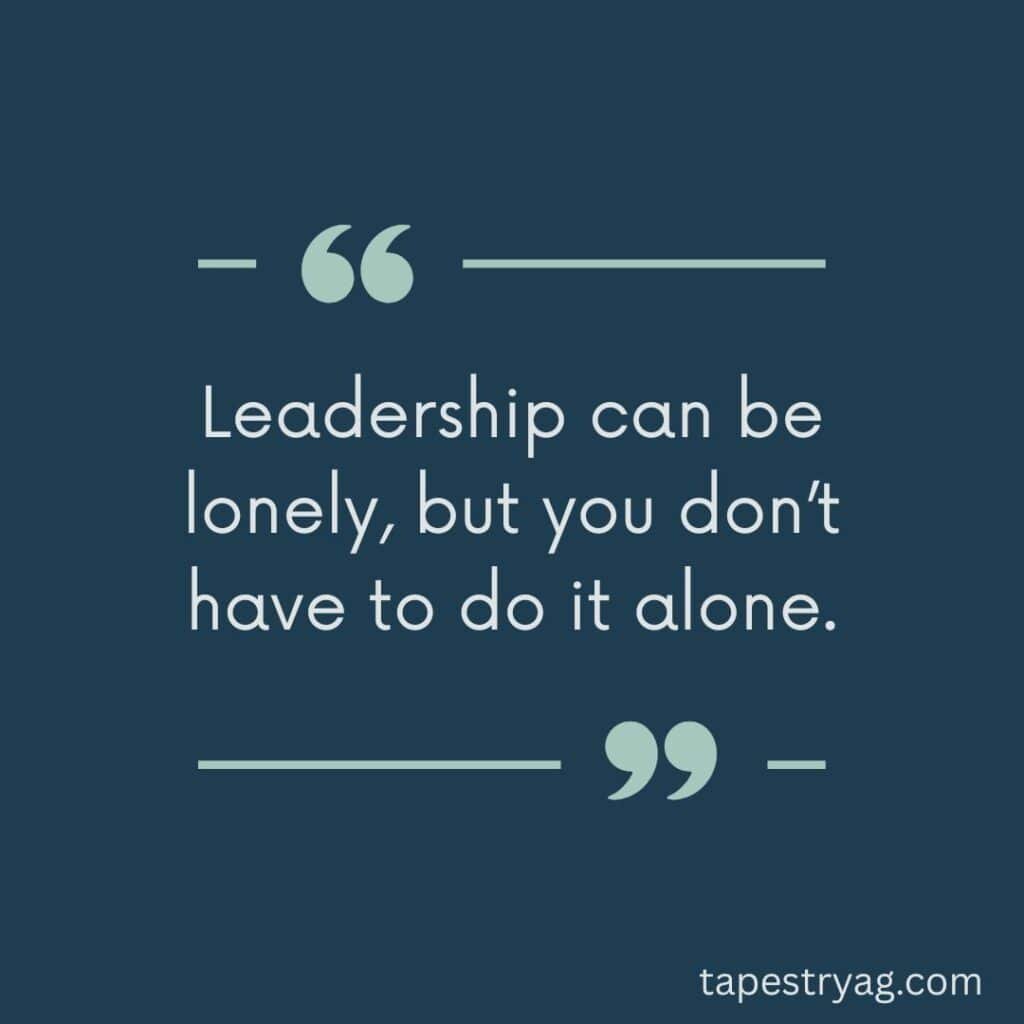 Leadership can be lonely but you dont have to do this alone 1 - Tapestry AG